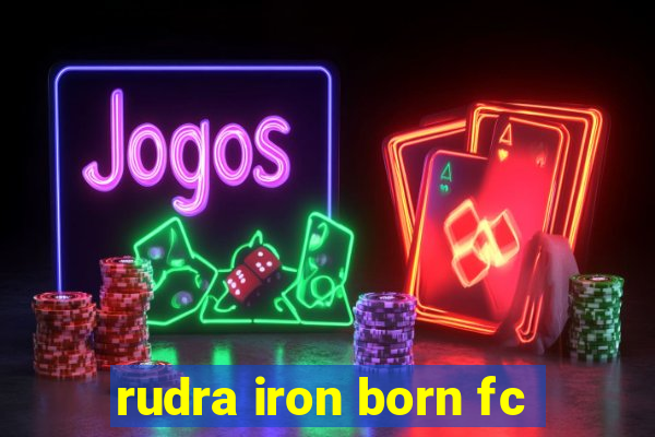 rudra iron born fc